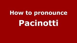 How to pronounce Pacinotti