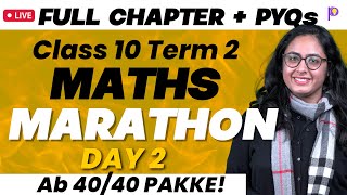Class 10 Term 2 MATHS MARATHON DAY 2 | FULL Concept + PYQs | Maths me 40/40!