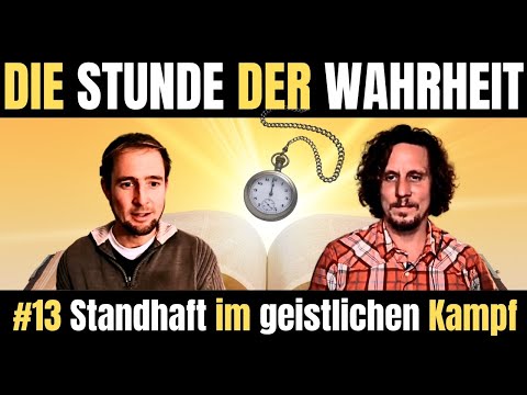 Der unsichtbare Krieg - Standhaft im geistlichen Kampf | Die Stunde der Wahrheit #13