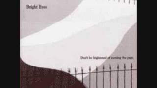 bright eyes - oh, you are the roots that sleep beneath my feet and hold the earth in place