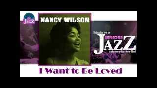 Nancy Wilson - I Want to Be Loved (HD) Officiel Seniors Jazz