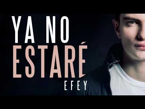 Ya No Estaré - EFEY