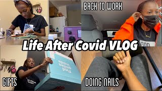 Life After Covid  VLOG | Back To Work | Doing Nails | Bday Gifts