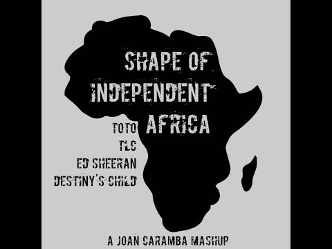 Toto vs. TLC vs.  Ed Sheeran vs. Destiny's Child - Shape Of Independent Africa