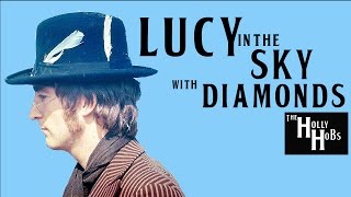 The Beatles - Lucy In the Sky with Diamonds (Explained) The HollyHobs