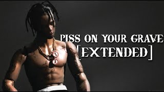 Travis Scott - Piss On Your Grave [EXTENDED]