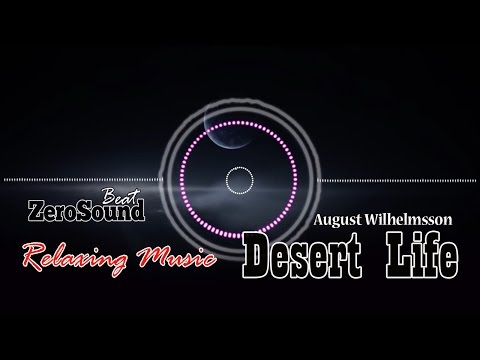 Relaxing Music - Desert Life - August Wilhelmsson