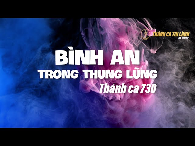 THÁNH CA 730 | BÌNH AN TRONG THUNG LŨNG | KARAOKE THÁNH CA TIN LÀNH