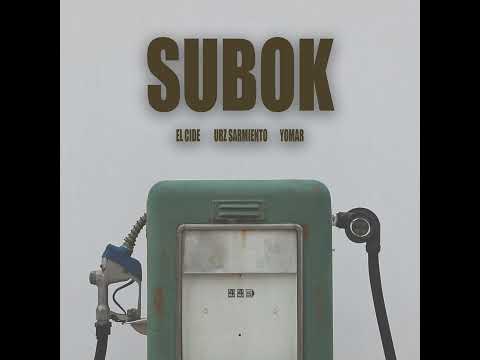 SUBOK- El Cide , Urz Sarmiento & Yomar | 2024