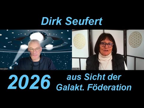 2026 aus Sicht der Galaktischen Föderation - Dirk Seufert im Gespräch mit Michelle Haintz