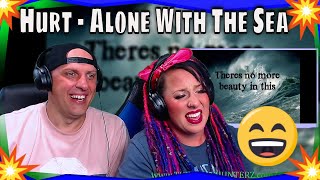 Hurt - Alone With The Sea (lyrics)(6 of 8) THE WOLF HUNTERZ REACTIONS