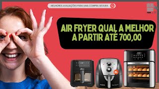 AIR FRIYER Qual melhor a MELHOR ?  CONFIRA as  Melhores Fritadeiras Elétricas sem Óleo para Comprar!