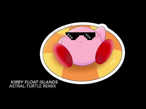 Kirby: Float Islands (Astral-Turtle Remix)