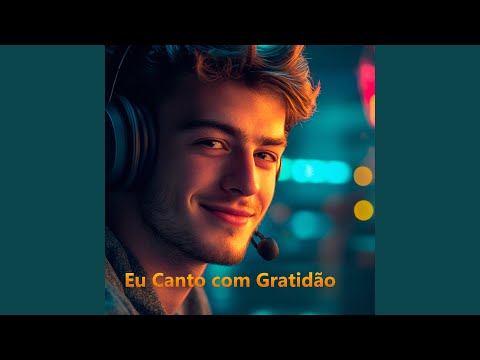 Eu Canto com Gratidão
