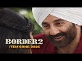 Border 2 Item Song Sunny Deol Anu Mithoon Sonu Nigam Roop Arijit Vishal Diljit Javed Manoj