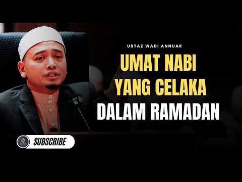 Celaka Bagi Golongan Ini Bila Ramadan - Ustaz Wadi Annuar