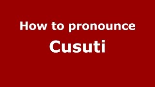 How to pronounce Cusuti