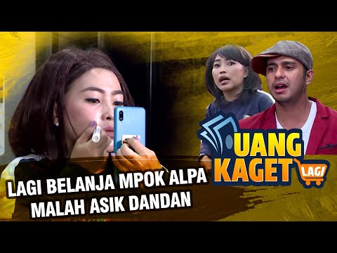 UANG KAGET LAGI EPS 105 - Lagi Belanja Mpok Alpa Malah Asik Dandan!