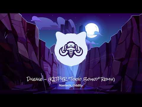 Naeleck, Oddity - Disease (KATFYR  Tokyo Bound  Remix)