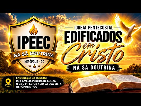 CULTO IPEEC-NA SÃ DOUTRINA NERÓPOLIS -GO 📖🔥
