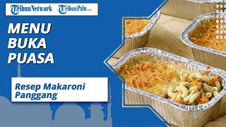 Bingung Cari Menu Buka Puasa? Berikut Ini Resep Makaroni Panggang yang Patut untuk Dicoba