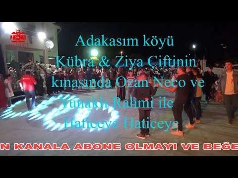 Adakasım köyü Kübra & Ziya Çiftinin kınasında Ozan Neco ve Yunaklı Rahmi ile Haticeye Haticeye