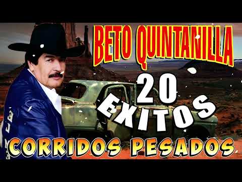Beto Quintanilla Mix - Puros Corridos Pesados ( 20 Exitos )