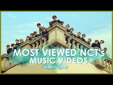 [TOP 10] MOST VIEWED NCT's MUSIC VIDEOS ON YOUTUBE | March 2018