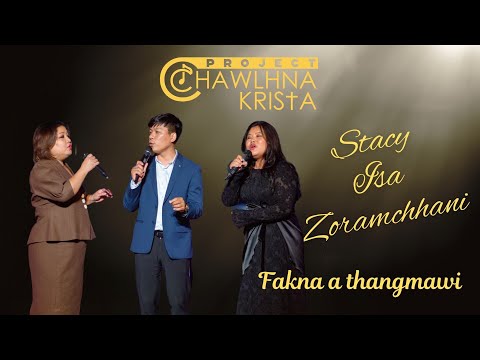 Stacy, Zoramchhani, Israela (Trio) - Fakna a thang mawi | Project Chawlhna Krista