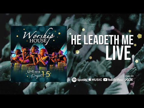 Worship House - He Leadeth Me (OFFICIAL) LIVE 2018 - Project 15