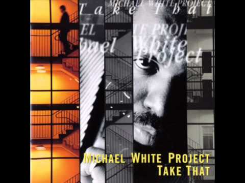 Michael White Project - That's Right
