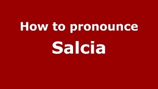 How to pronounce Salcia