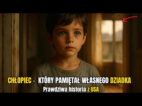 Chłopiec, który pamiętał swoje poprzednie życie | Prawdziwa historia reinkarnacji z Vermont.