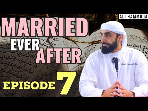 Ep 7 | Married Ever After - Principles 10 & 11 | Ali Hammuda