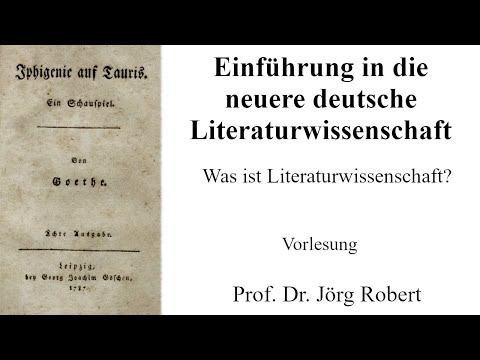 VL Einführung in die Neuere deutsche Literaturwissenschaft: Was ist Literaturwissenschaft?