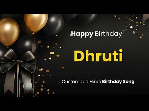 Happy Birthday " DHRUTI " - Customized Birthday Song | In Hindi
