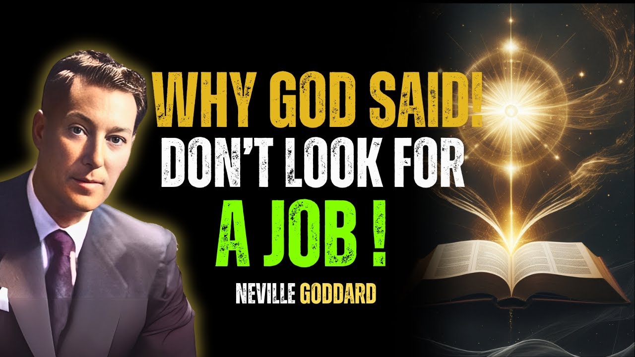 Neville Goddard: Why God Said ‘Don’t Look for a Job’ – Powerful Teachings Revealed