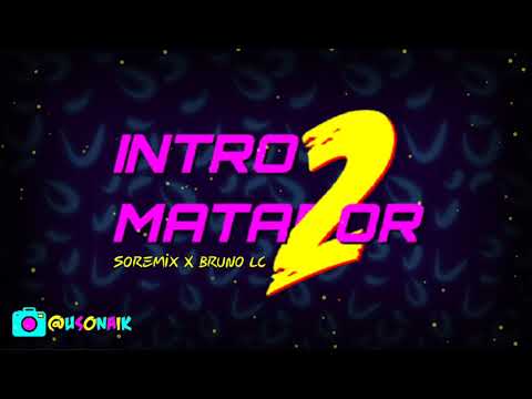 INTRO MATADOR 2 - SOREMIX ❌ BRUNO LC