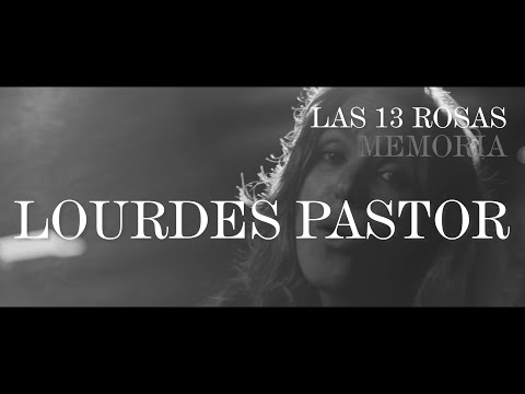 Lourdes Pastor - Las 13 Rosas. Memoria (Videoclip oficial)