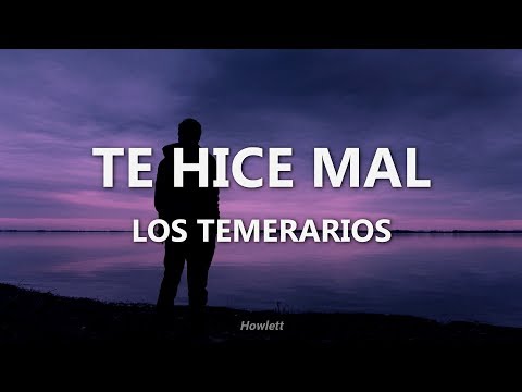 Los Temerarios - Te Hice Mal - Letra