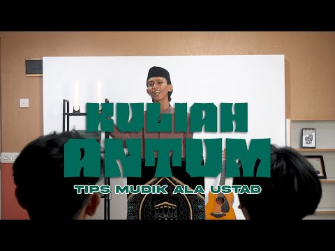 Kuliah Antum - Tips Mudik Ala Ustad