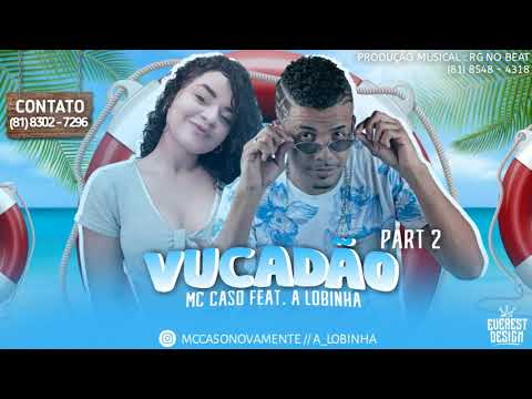 MC CASO FEAT. A LOBINHA - VUCADÃO PARTE 2