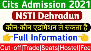 Nsti Dehradun Full Information | Cti Collage Dehradun | Cut-off Trade | Seats | Fee | Hostel | Mess