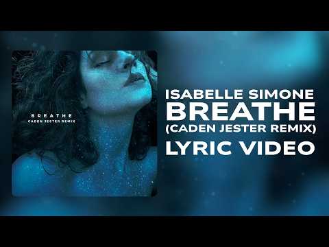 Isabelle Simone - Breathe (Caden Jester Remix)  [Lyric Video]