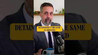 Detained vs. Arrested: Do you know the difference