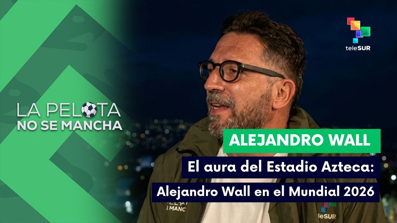 LA PELOTA NO SE MANCHA | El aura del Estadio Azteca | Alejandro Wall en el Mundial 2026 11-06-2026