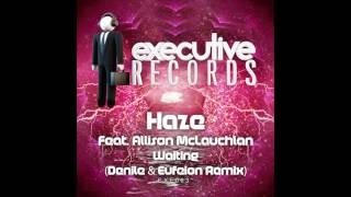 Allison McLauchlan, Haze - Waiting (Denile & Eufeion Remix) [Executive Records]