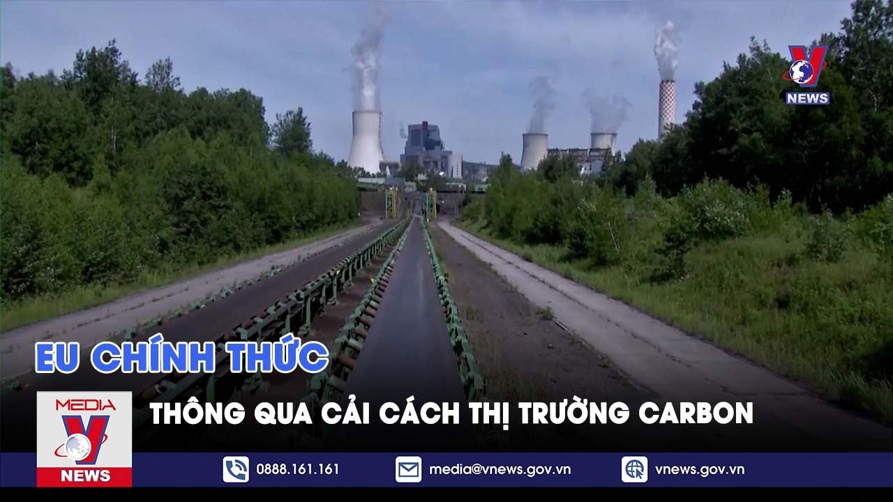 EU chính thức thông qua cải cách thị trường carbon - Tin thế giới - VNEWS