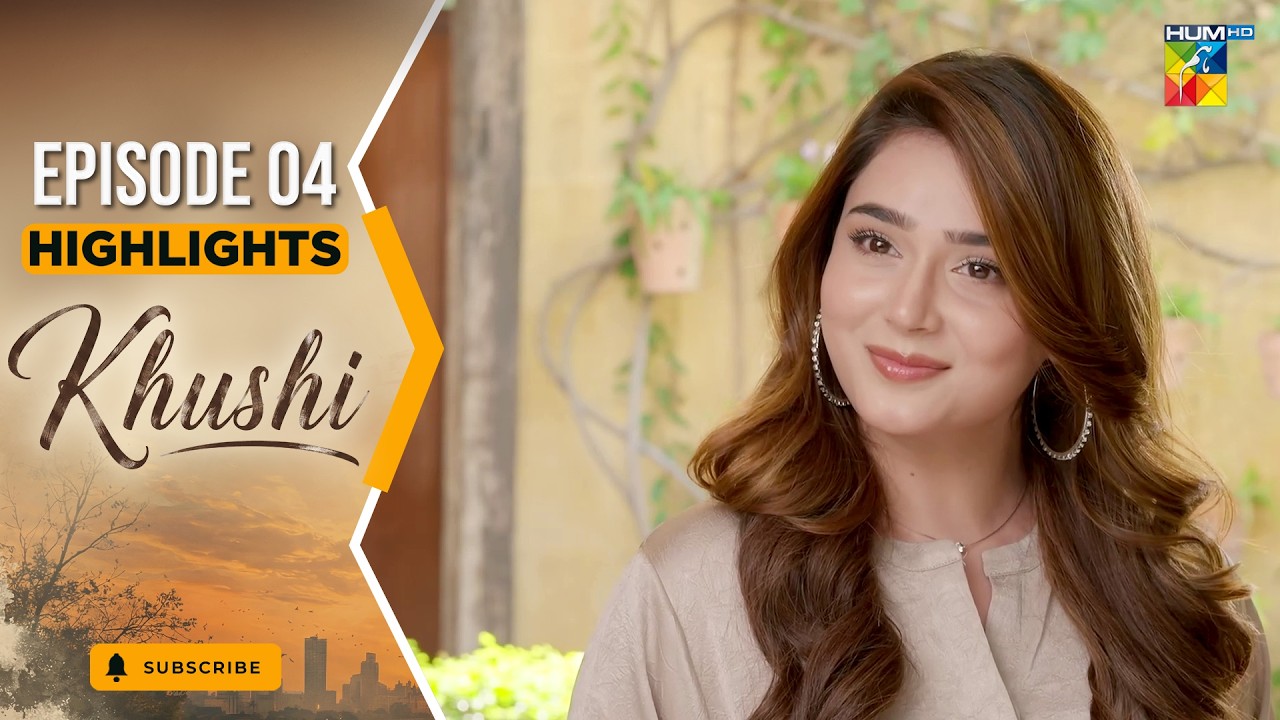Khushi - Episode 04 Highlight - 17th Sep2026 [ Mariam Ejaz, Summiya Bukhsh & Ahin Babar] - HUM TV