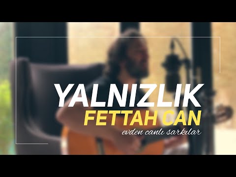 Fettah Can - Yalnızlık (Evden Canlı Şarkılar #2)